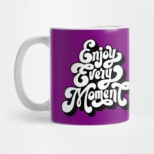 Inspirational Quotes - Inspirational Words Typography Design Art - Enjoy Every Moment Mug